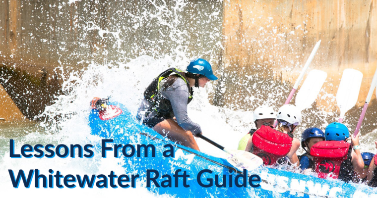 Lessons From a Whitewater Raft Guide