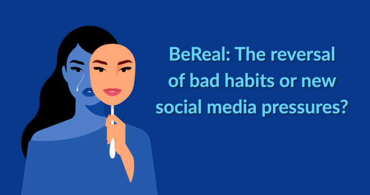 BeReal: The reversal of bad habits or just new social media pressures?