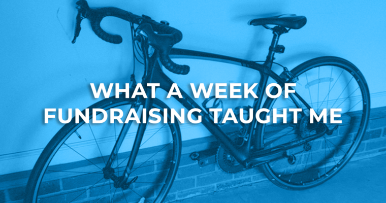 What a Week of Fundraising Taught Me